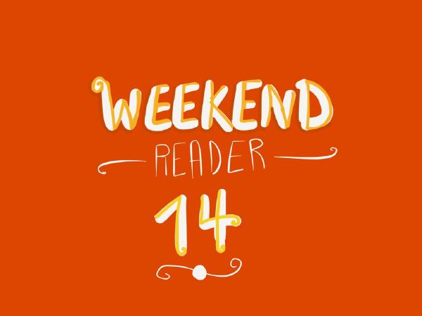 Weekend Reader, week 13
